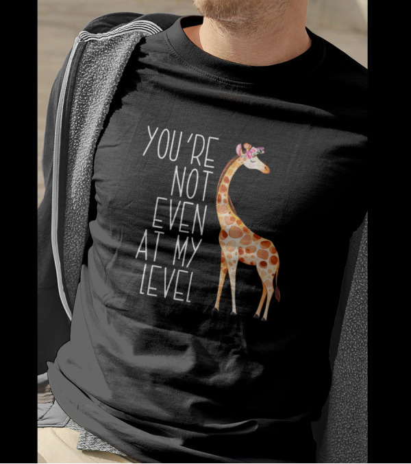 You're Not Even At My Level Giraffe Wearing Flower Crown T-Shirt