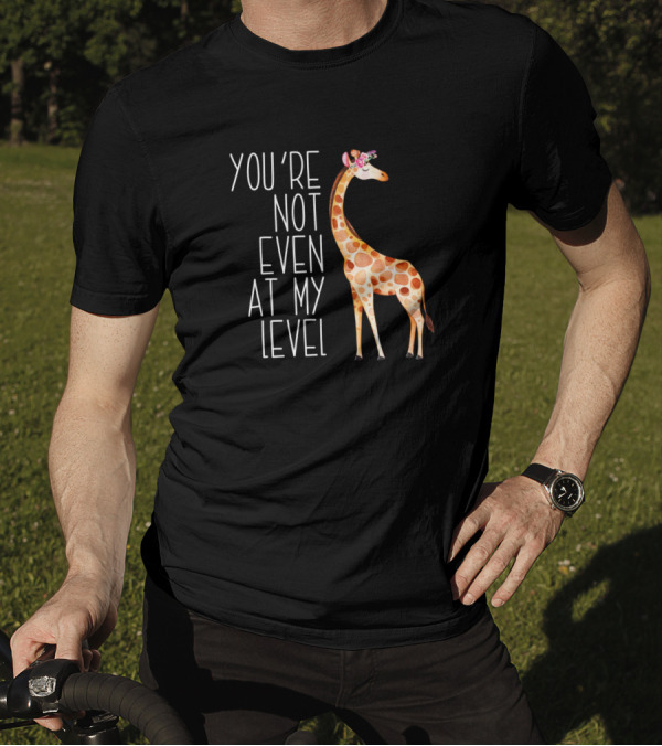You're Not Even At My Level Giraffe Wearing Flower Crown T-Shirt