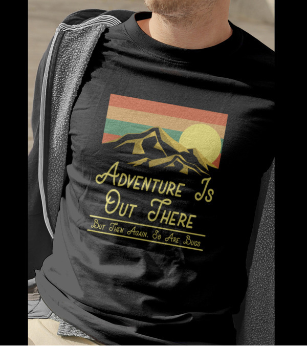 Adventure Is Out There But Then Again So Are Bugs Retro Mountain Sunset T-Shirt