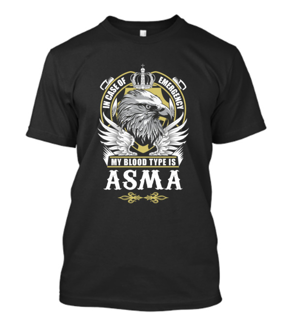 In Case Of Emergency My Blood Type Is Asma Eagle Design With Crown And Wings T-Shirt