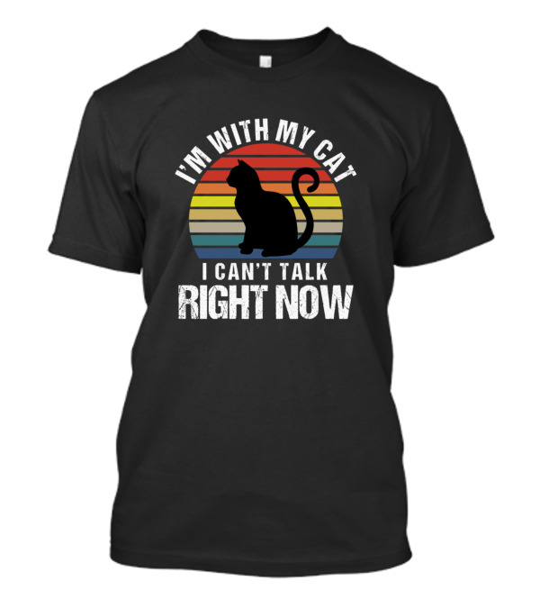 I'm With My Cat I Can't Talk Right Now Retro Vintage Sarcasm Cat Silhouette Sunset T-Shirt