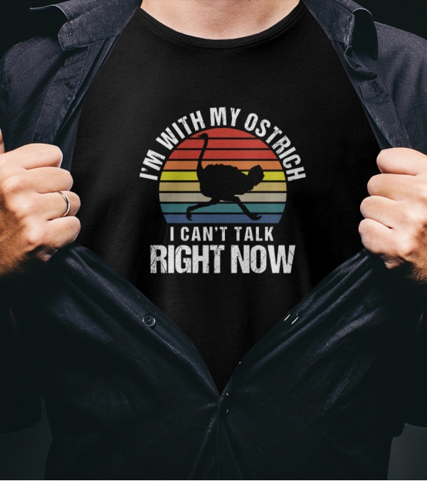 I'm With My Ostrich I Can't Talk Right Now Vintage Sarcasm Retro Sunset T-Shirt