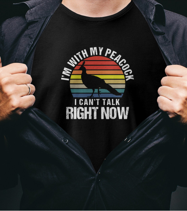 I'm With My Peacock I Can't Talk Right Now Retro T-Shirt