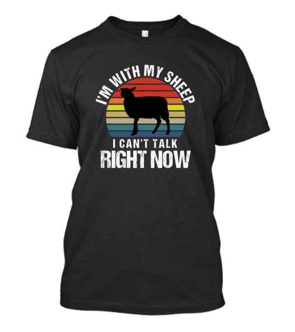 I'm With My Sheep I Can't Talk Right Now Retro T-Shirt