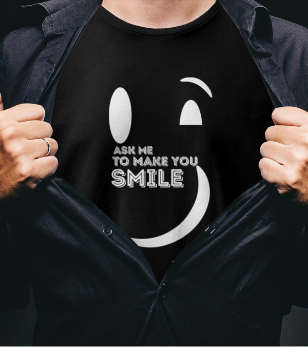 Ask Me To Make You Smile T-Shirt