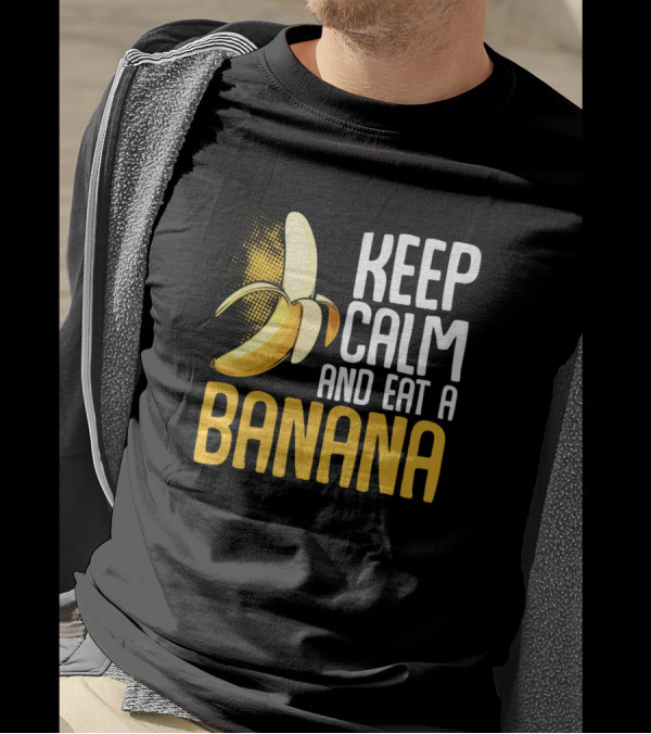 Keep Calm And Eat A Banana Funny Sayings Banana T-Shirt