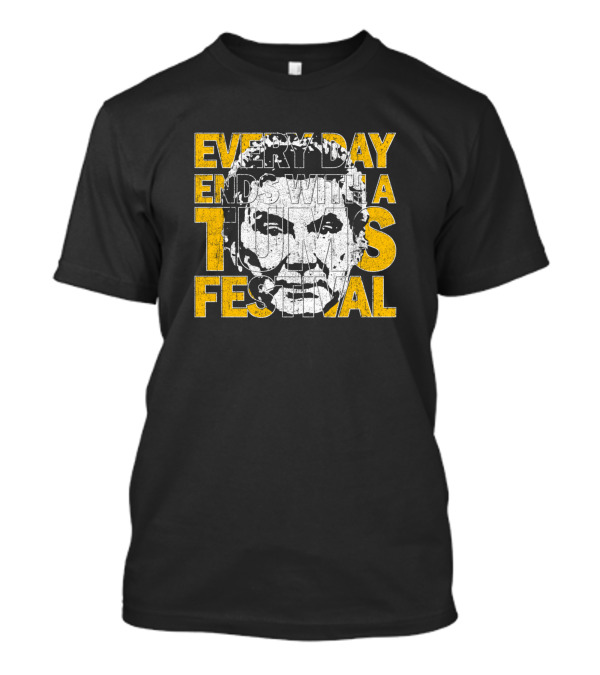 EVERY DAY ENDS WITH A TUMS FESTIVAL Face T-Shirt