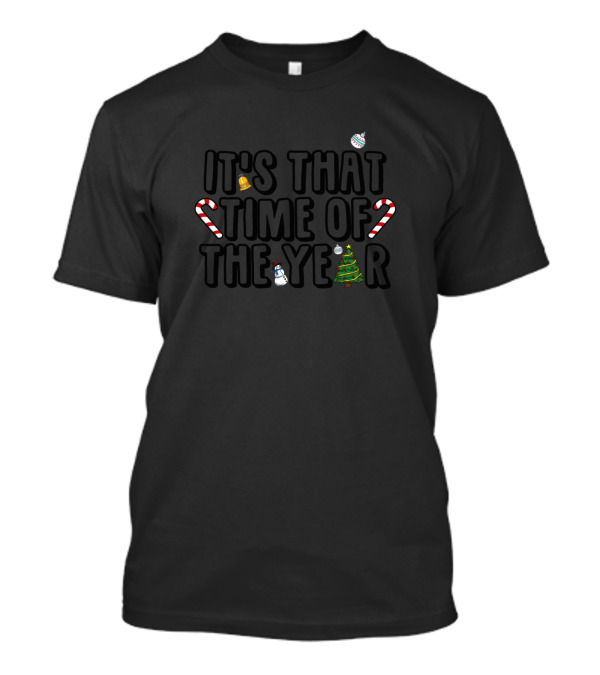It's That Time Of The Year Christmas Candy Cane Snowman Holiday Tree T-Shirt