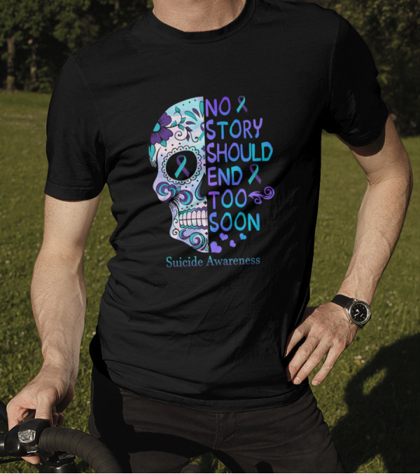 Skull No Story Should End Too Soon Suicide Awareness T-Shirt