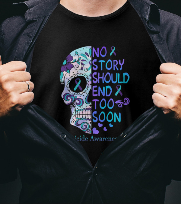 Skull No Story Should End Too Soon Suicide Awareness T-Shirt