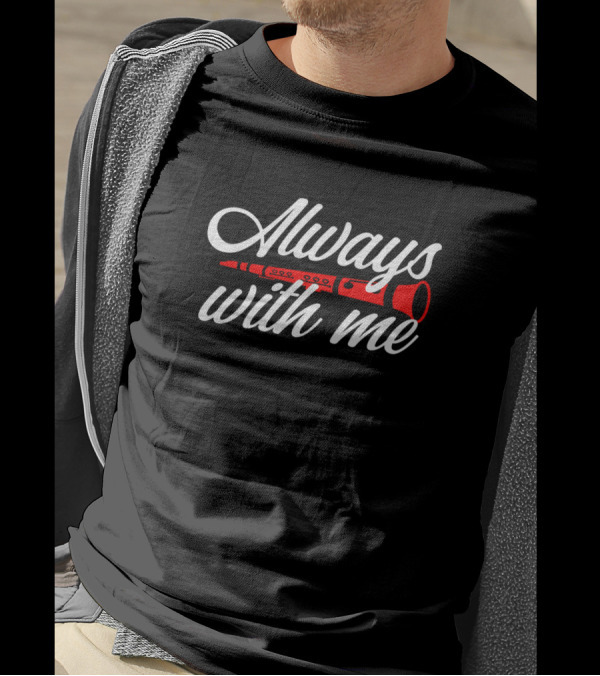 Always With Me Passionate Clarinetists Red Clarinet T-Shirt