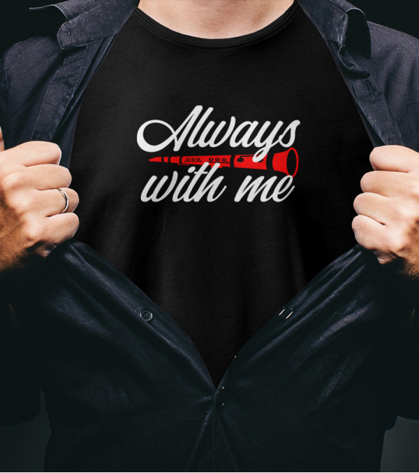 Always With Me Passionate Clarinetists Red Clarinet T-Shirt