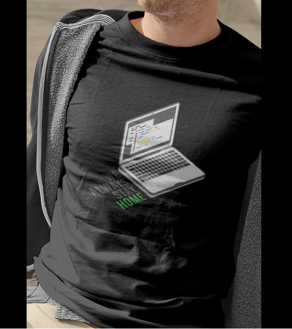 We Always Stay Home Computer Nerd Laptop T-Shirt