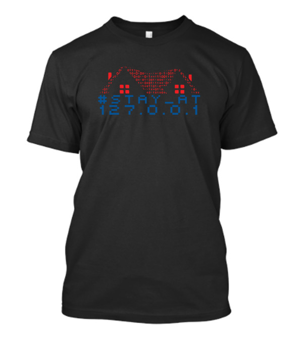 Stay At 127.0.0.1 Computer Nerd Binary House T-Shirt