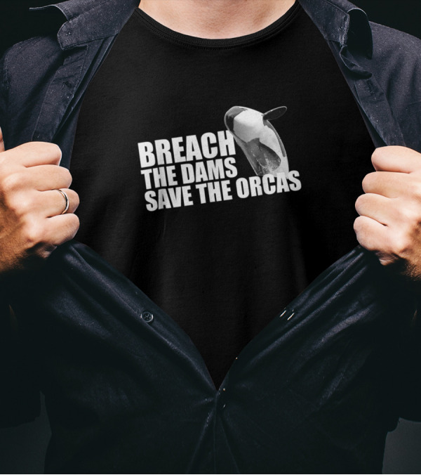 Breach The Dams Save The Orcas Killer Whales T-Shirt