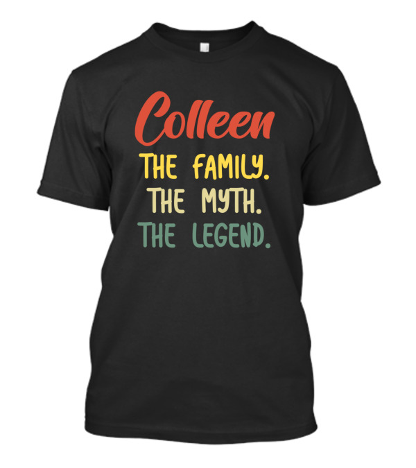 Colleen The Family The Myth The Legend T-Shirt