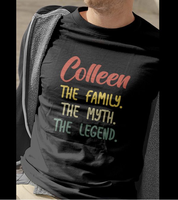 Colleen The Family The Myth The Legend T-Shirt