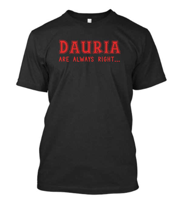 Dauria Are Always Right Surname Dauria Family Name Pride T-Shirt