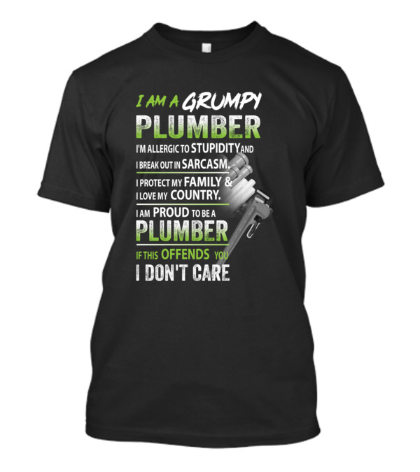 I Am A Grumpy Plumber Allergic To Stupidity Proud To Protect Family And Country T-Shirt