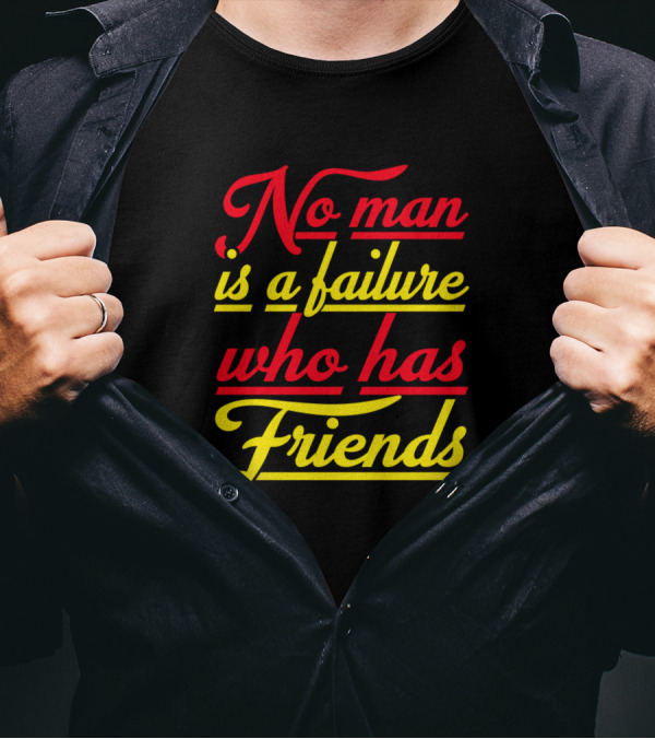No Man Is A Failure Who Has Friends Red T-Shirt