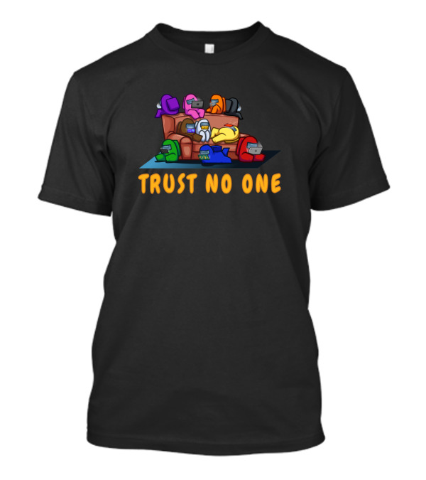 A Mong Game Us Trust No One Funny Lon Crewmates On Couch T-Shirt