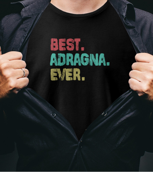 Best Adragna Ever Name Birthday Middle Name T-Shirt