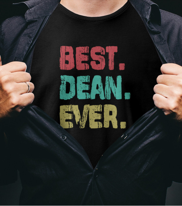 Best Dean Ever Name Birthday Middle Name T-Shirt