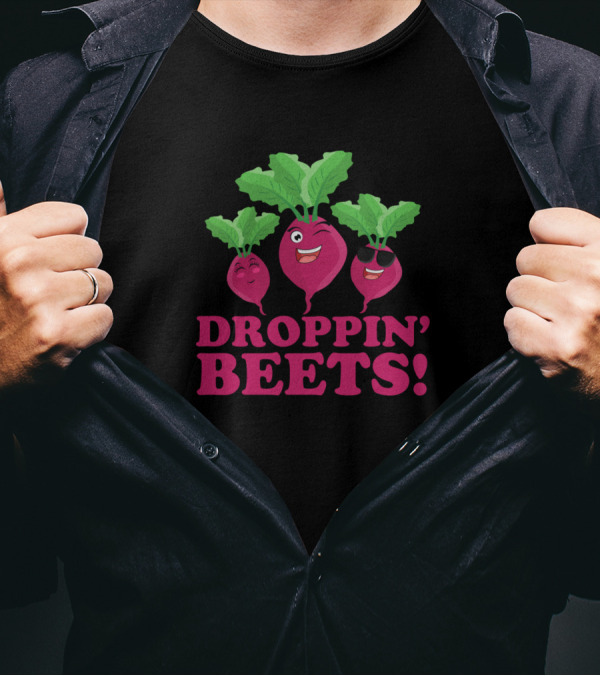 Droppin Beets Vegan Organic Fun Food With Smiling Beetroots T-Shirt