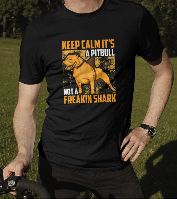 Keep Calm It's A Pitbull Not A Freakin Shark Iconic Humor T-Shirt