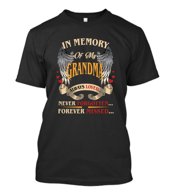 IN MEMORY OF MY GRANDMA ALWAYS LOVED NEVER FORGOTTEN FOREVER MISSED T-Shirt