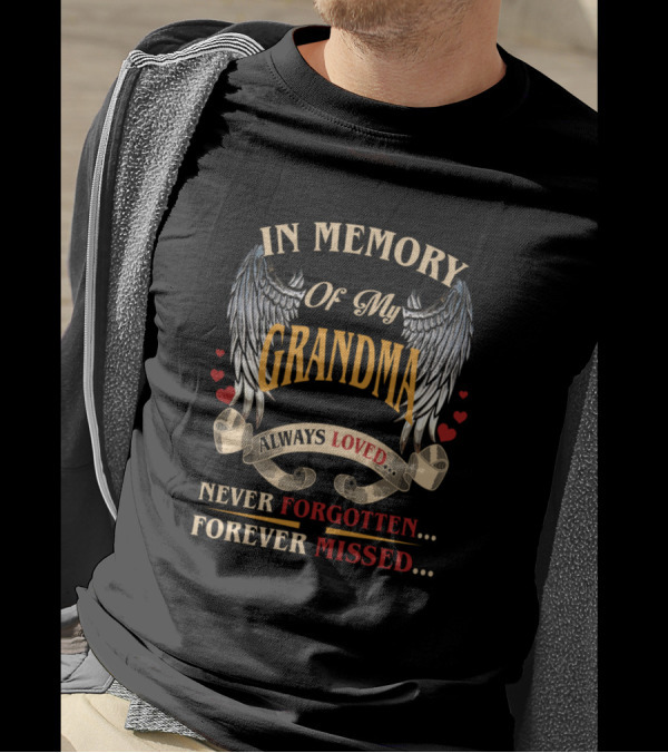 IN MEMORY OF MY GRANDMA ALWAYS LOVED NEVER FORGOTTEN FOREVER MISSED T-Shirt
