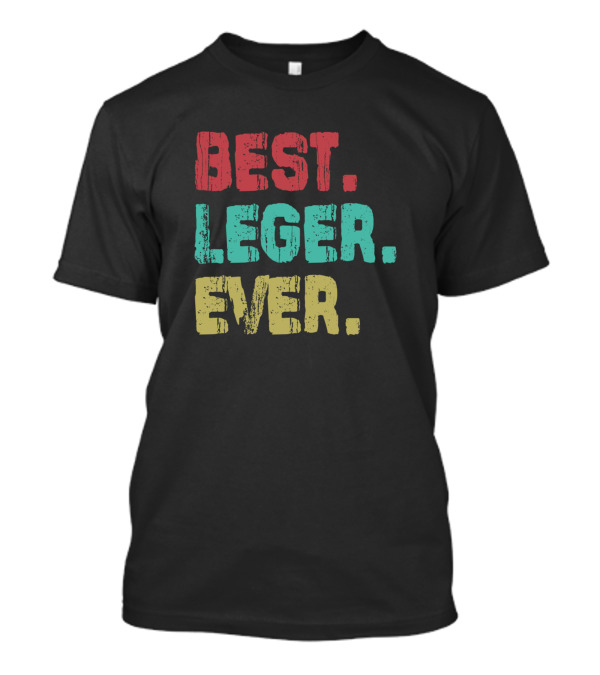 Best Leger Ever Name Birthday Middle Name Fam T-Shirt