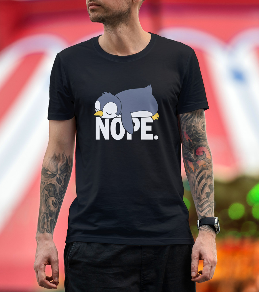 Penguin Nope Not Today Lazy Funny Penguin T-Shirt