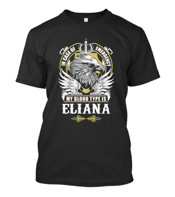 In Case Of Emergency My Blood Type Is Eliana T-Shirt