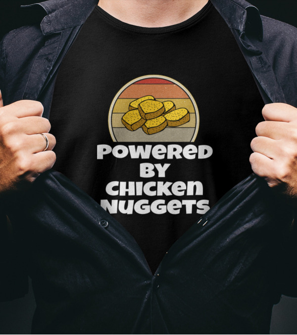 Powered By Chicken Nuggets Chicken Nug T-Shirt