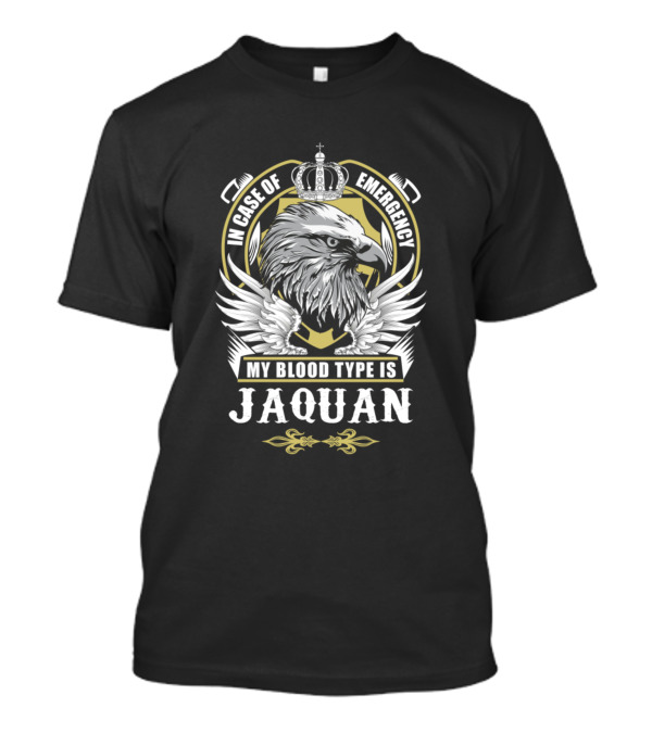 In Case Of Emergency My Blood Type Is Jaquan Eagle Crown Badge T-Shirt