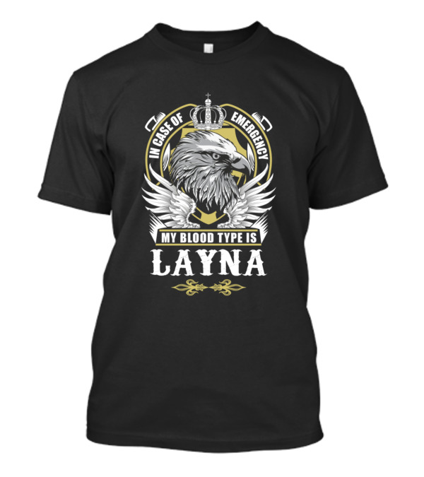 In Case Of Emergency My Blood Type Is Layna Eagle With Crown And Wings T-Shirt