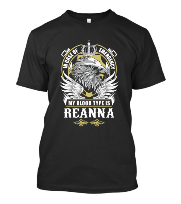 In Case Of Emergency My Blood Type Is Reanna Crowned Eagle Wings T-Shirt