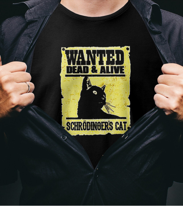 Wanted Dead And Alive Schrödinger's Cat Science Cat T-Shirt