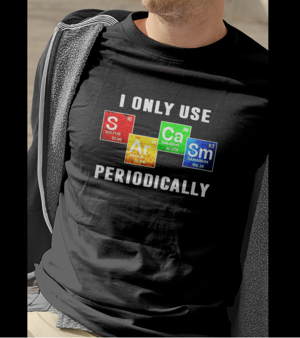 Science I Only Use Sarcasm Periodically Sulfur Argon Calcium Samarium T-Shirt