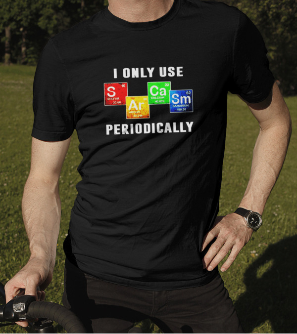 Science I Only Use Sarcasm Periodically Sulfur Argon Calcium Samarium T-Shirt