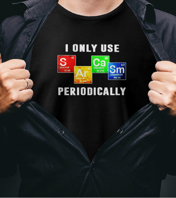 Science I Only Use Sarcasm Periodically Sulfur Argon Calcium Samarium T-Shirt