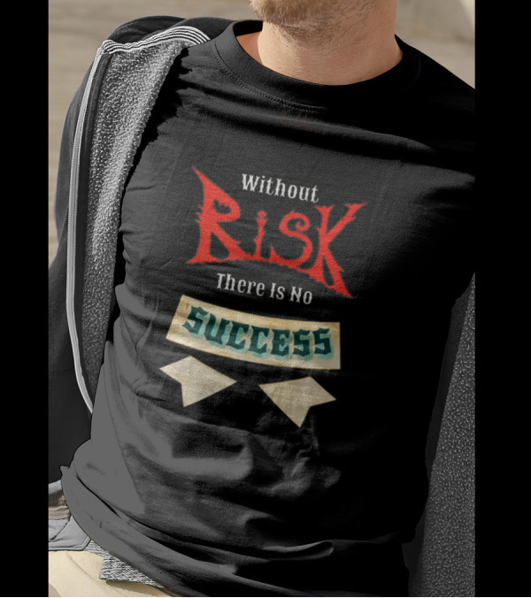 Without Risk There Is No Success Bold Vintage Style Typography T-Shirt
