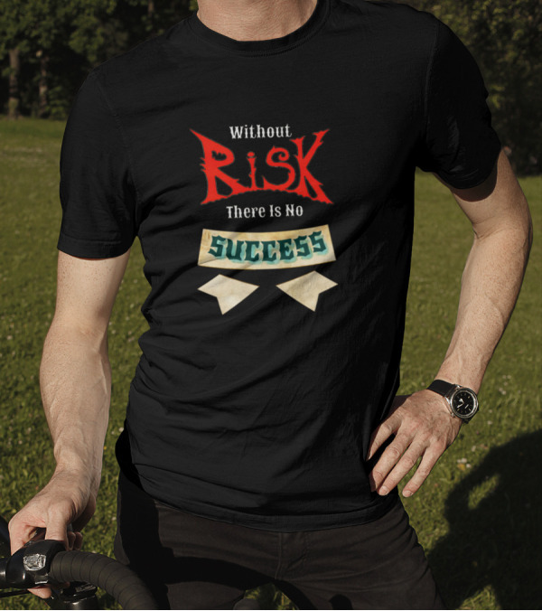 Without Risk There Is No Success Bold Vintage Style Typography T-Shirt