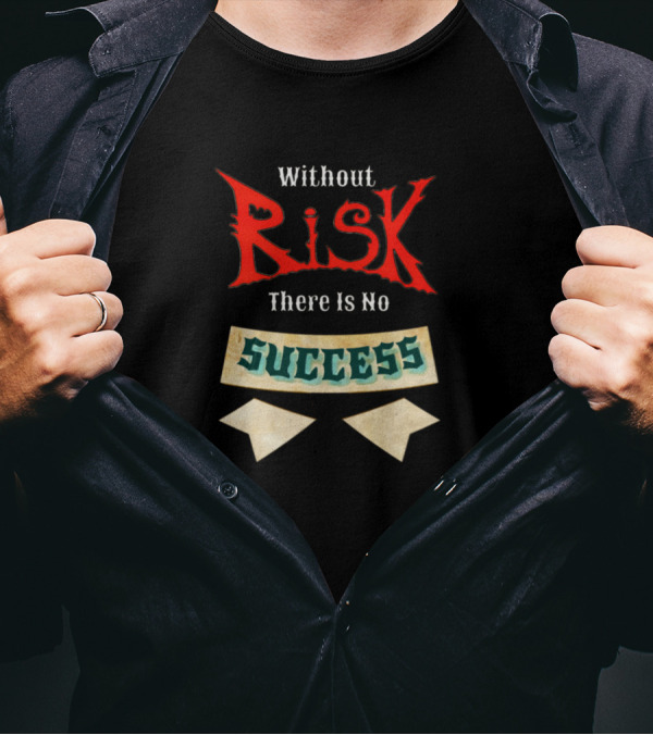 Without Risk There Is No Success Bold Vintage Style Typography T-Shirt