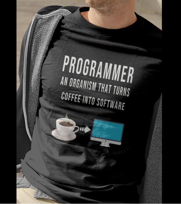 Programmer An Organism That Turns Coffee Into Software T-Shirt
