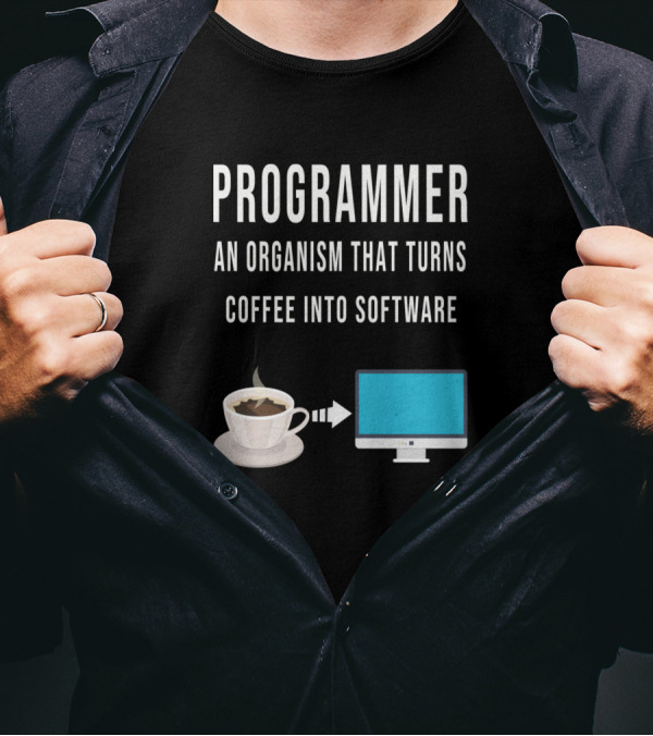 Programmer An Organism That Turns Coffee Into Software T-Shirt