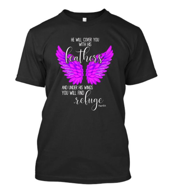 He Will Cover You Feathers Wings Refuge Psalm 91:4 T-Shirt