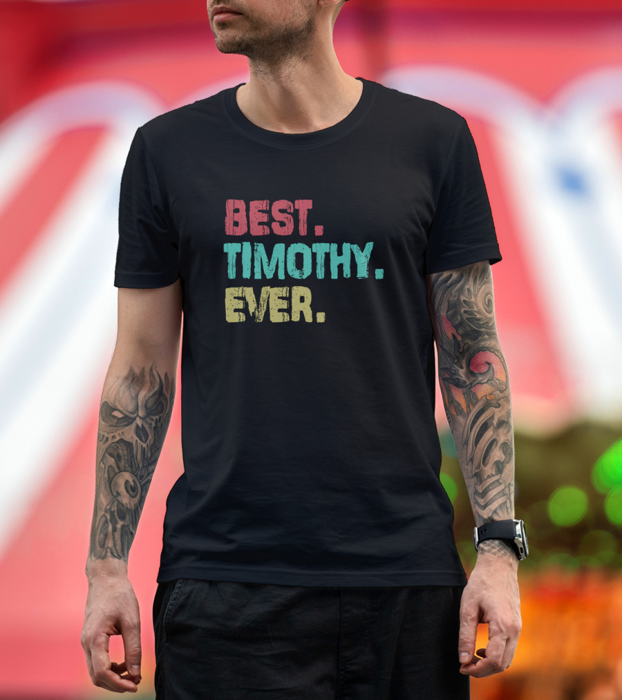 BEST. TIMOTHY. EVER T-Shirt