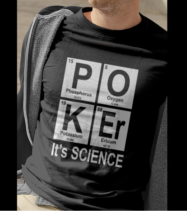 Poker Elements Phosphorus Oxygen Potassium Erbium It's Science T-Shirt
